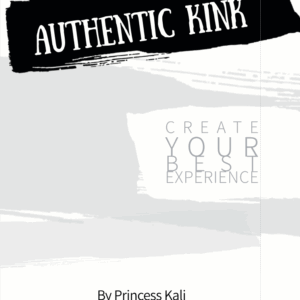 Authentic Kink: Create Your Best Experience