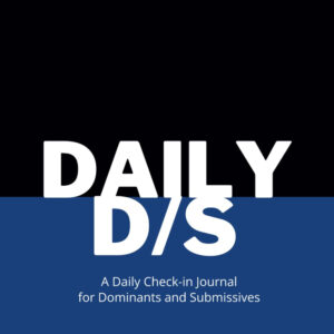 Daily D/s: A Daily Check-In Journal for Dominants and Submissives