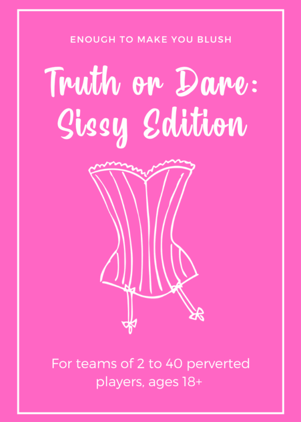 Truth or Dare: Sissy Edition